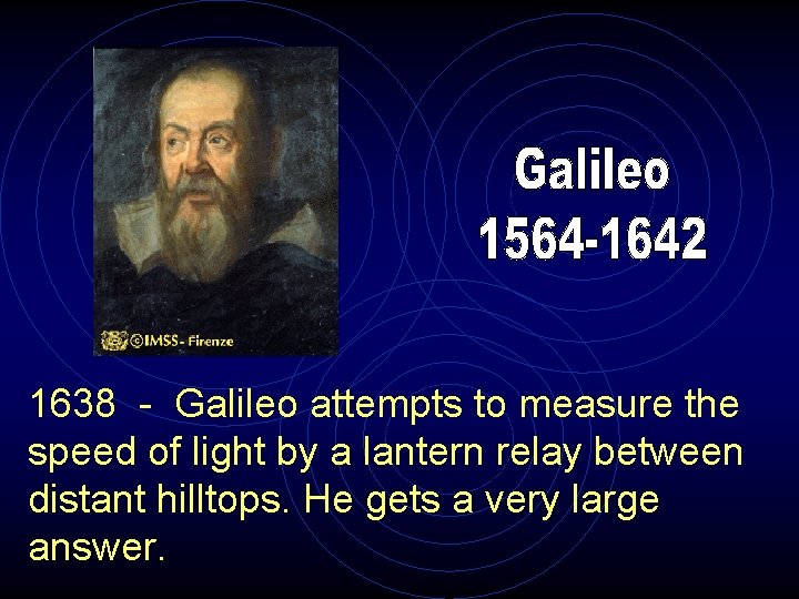1638 - Galileo attempts to measure the speed of light by a lantern relay