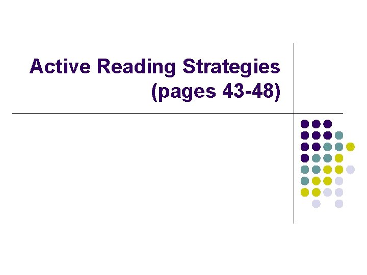 Active Reading Strategies (pages 43 -48) 