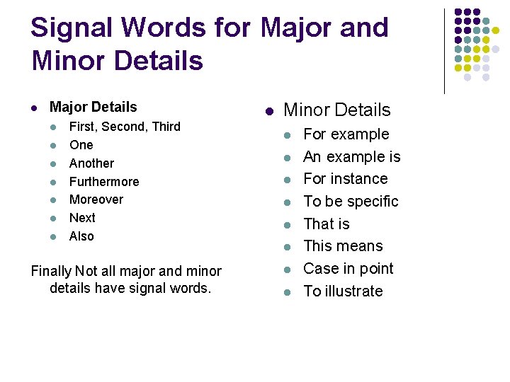Signal Words for Major and Minor Details Major Details First, Second, Third One Another