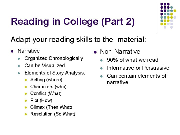 Reading in College (Part 2) Adapt your reading skills to the material: Narrative Organized