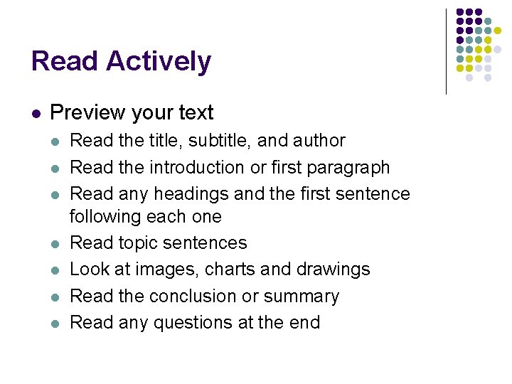 Read Actively Preview your text Read the title, subtitle, and author Read the introduction
