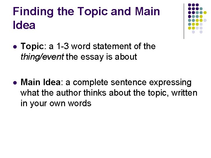 Finding the Topic and Main Idea Topic: a 1 -3 word statement of the