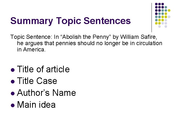 Summary Topic Sentences Topic Sentence: In “Abolish the Penny” by William Safire, he argues