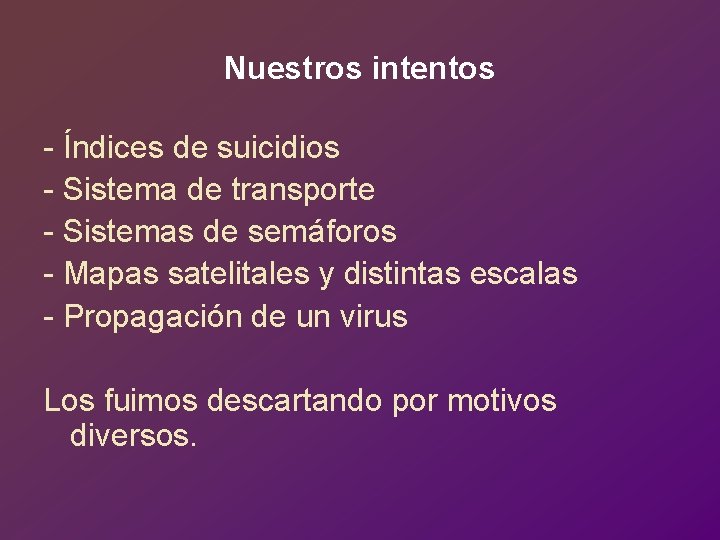 Nuestros intentos - Índices de suicidios - Sistema de transporte - Sistemas de semáforos