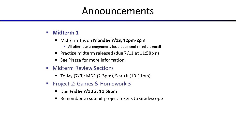 Announcements § Midterm 1 is on Monday 7/13, 12 pm-2 pm § All alternate