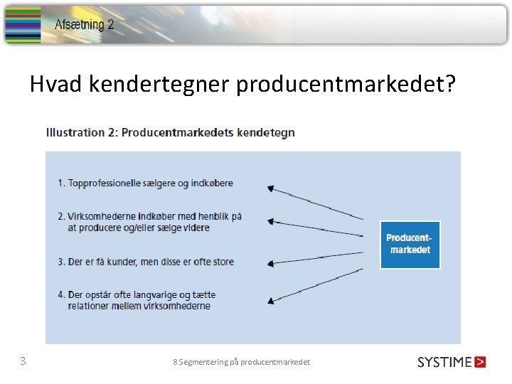 Hvad kendertegner producentmarkedet? 3 8 Segmentering på producentmarkedet 
