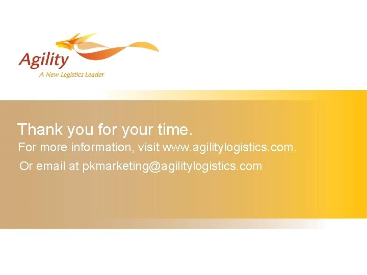 Thank you for your time. For more information, visit www. agilitylogistics. com. Or email