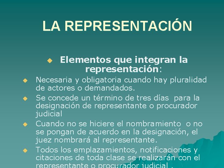 LA REPRESENTACIÓN u u u Elementos que integran la representación: Necesaria y obligatoria cuando