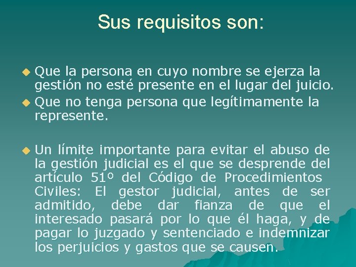 Sus requisitos son: u u u Que la persona en cuyo nombre se ejerza