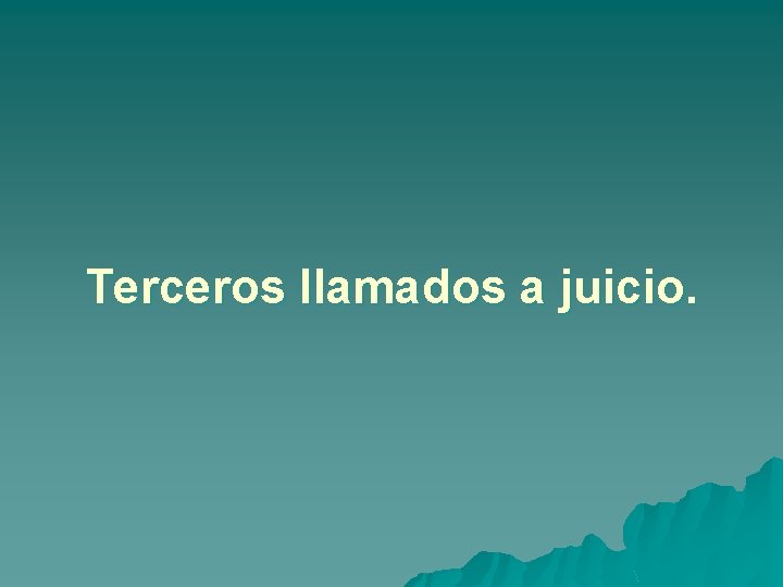 Terceros llamados a juicio. 