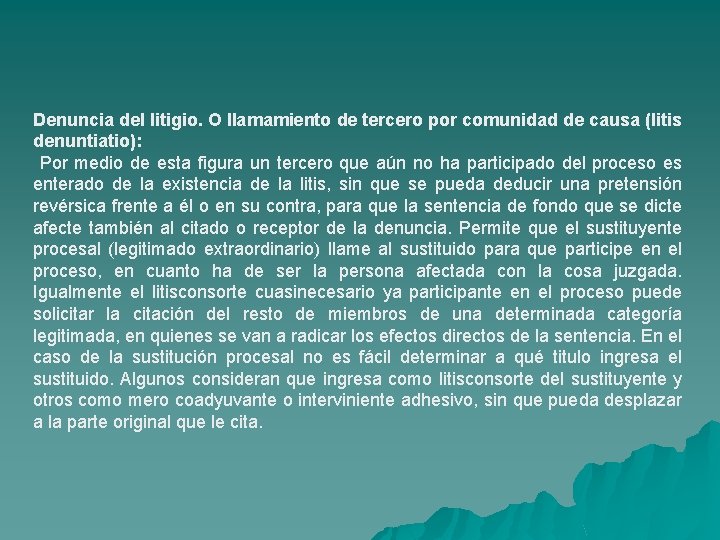 Denuncia del litigio. O llamamiento de tercero por comunidad de causa (litis denuntiatio): Por