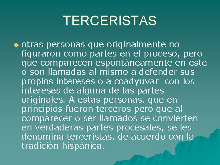 TERCERISTAS u otras personas que originalmente no figuraron como partes en el proceso, pero