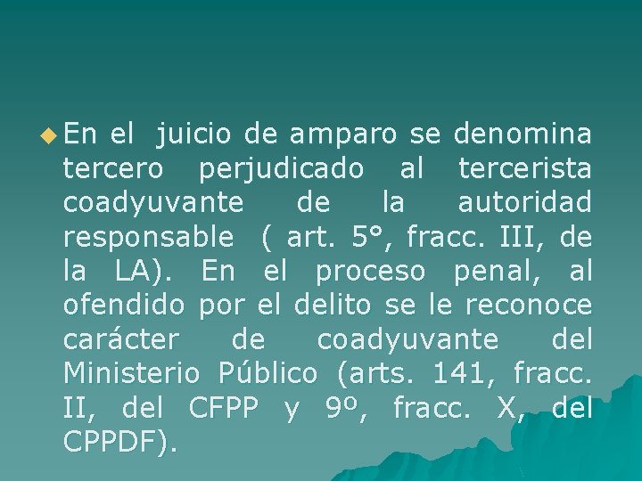 u En el juicio de amparo se denomina tercero perjudicado al tercerista coadyuvante de