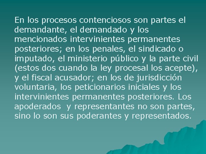 En los procesos contenciosos son partes el demandante, el demandado y los mencionados intervinientes