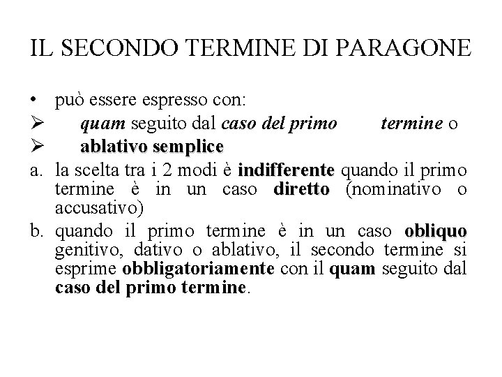 IL SECONDO TERMINE DI PARAGONE • può essere espresso con: Ø quam seguito dal IL SECONDO TERMINE DI PARAGONE • può essere espresso con: Ø quam seguito dal