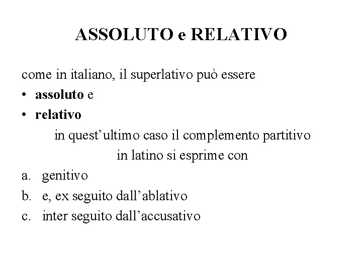 ASSOLUTO e RELATIVO come in italiano, il superlativo può essere • assoluto e • ASSOLUTO e RELATIVO come in italiano, il superlativo può essere • assoluto e •