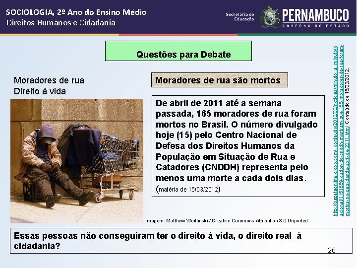  Questões para Debate Moradores de rua Direito à vida Moradores de rua são