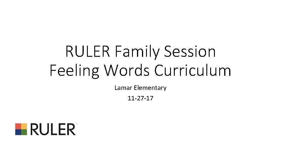 RULER Family Session Feeling Words Curriculum Lamar Elementary 11 -27 -17 