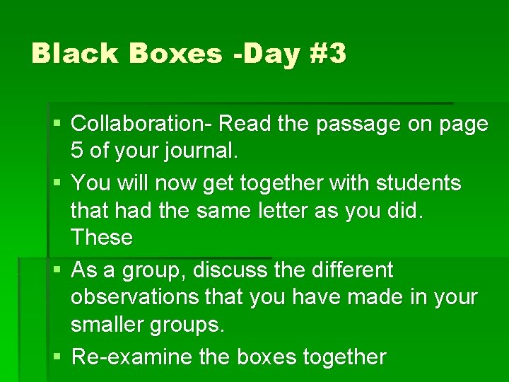 Black Boxes -Day #3 § Collaboration- Read the passage on page 5 of your Black Boxes -Day #3 § Collaboration- Read the passage on page 5 of your