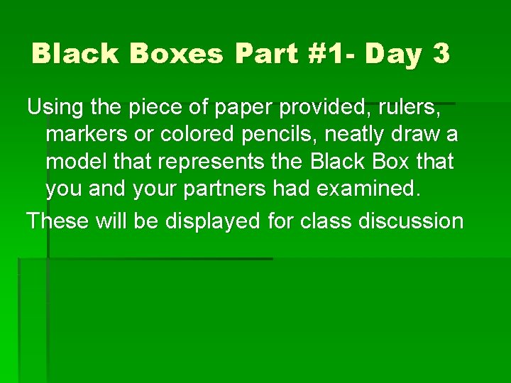 Black Boxes Part #1 - Day 3 Using the piece of paper provided, rulers, Black Boxes Part #1 - Day 3 Using the piece of paper provided, rulers,