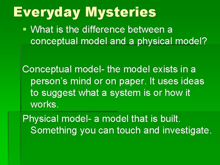 Everyday Mysteries § What is the difference between a conceptual model and a physical Everyday Mysteries § What is the difference between a conceptual model and a physical