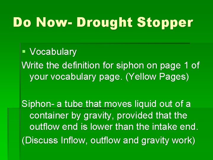 Do Now- Drought Stopper § Vocabulary Write the definition for siphon on page 1 Do Now- Drought Stopper § Vocabulary Write the definition for siphon on page 1