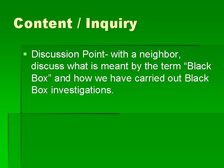 Content / Inquiry § Discussion Point- with a neighbor, discuss what is meant by Content / Inquiry § Discussion Point- with a neighbor, discuss what is meant by