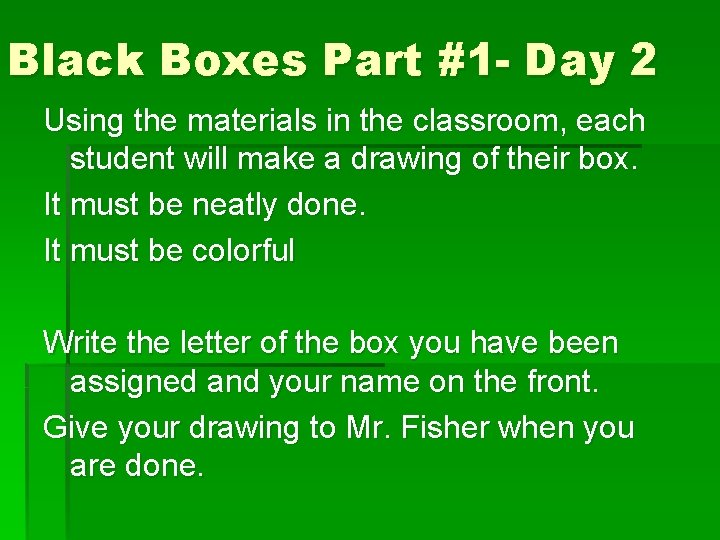 Black Boxes Part #1 - Day 2 Using the materials in the classroom, each Black Boxes Part #1 - Day 2 Using the materials in the classroom, each