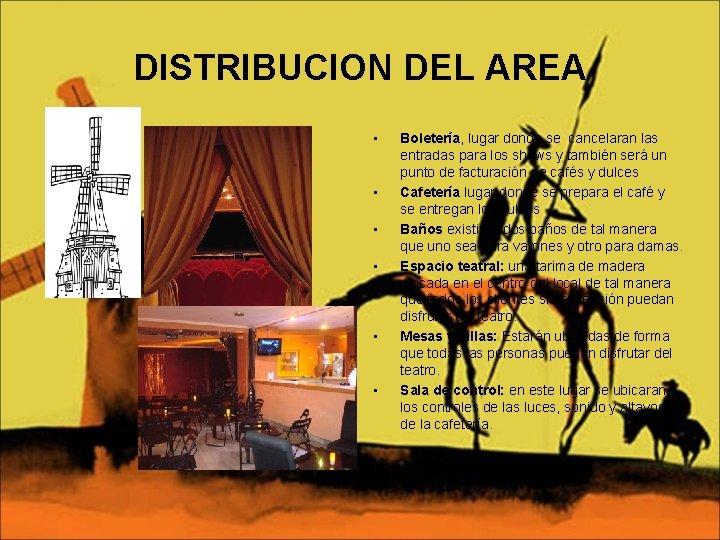 DISTRIBUCION DEL AREA • • • Boletería, lugar donde se cancelaran las entradas para