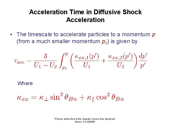 Acceleration Time in Diffusive Shock Acceleration • The timescale to accelerate particles to a