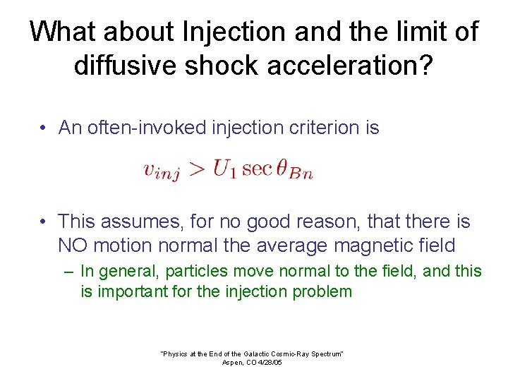What about Injection and the limit of diffusive shock acceleration? • An often-invoked injection
