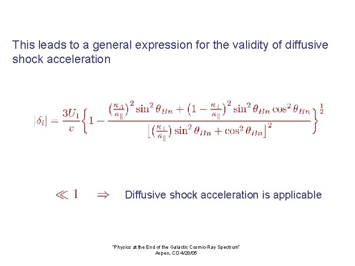 This leads to a general expression for the validity of diffusive shock acceleration Diffusive