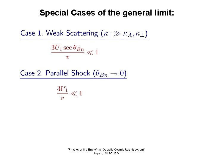 Special Cases of the general limit: “Physics at the End of the Galactic Cosmic-Ray