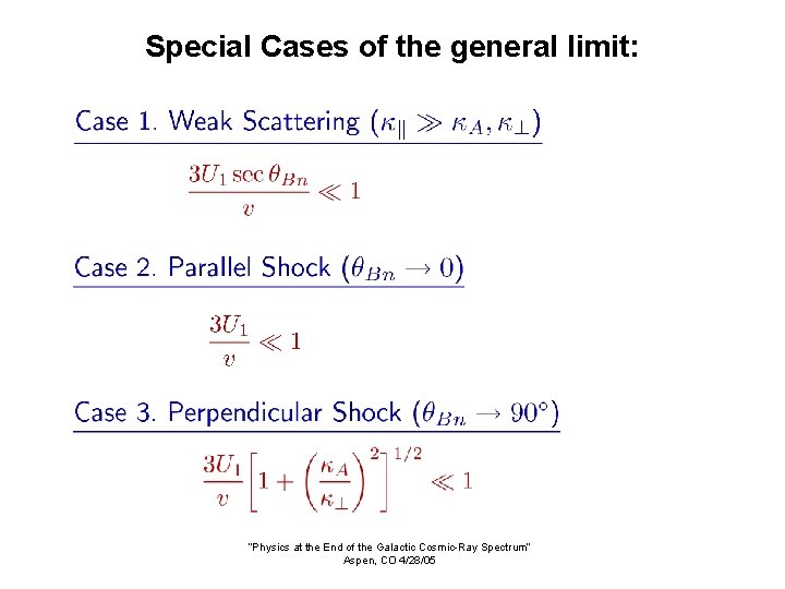 Special Cases of the general limit: “Physics at the End of the Galactic Cosmic-Ray