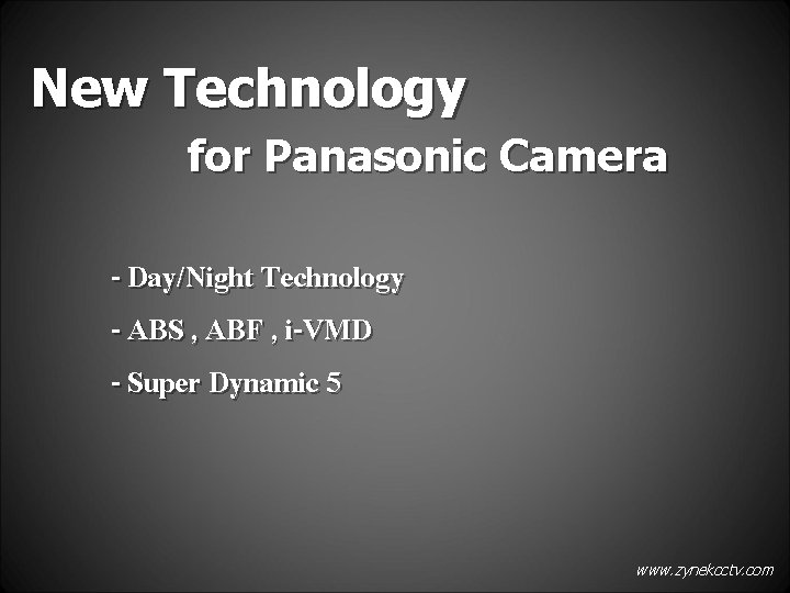 New Technology for Panasonic Camera - Day/Night Technology - ABS , ABF , i-VMD