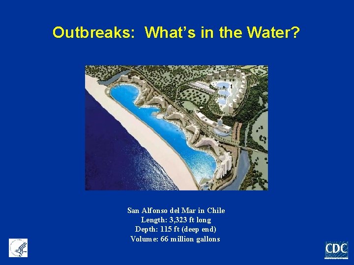 Outbreaks: What’s in the Water? San Alfonso del Mar in Chile Length: 3, 323