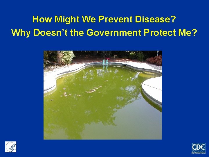 How Might We Prevent Disease? Why Doesn’t the Government Protect Me? 