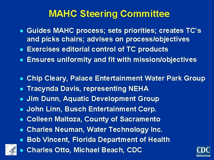 MAHC Steering Committee · Guides MAHC process; sets priorities; creates TC’s and picks chairs;