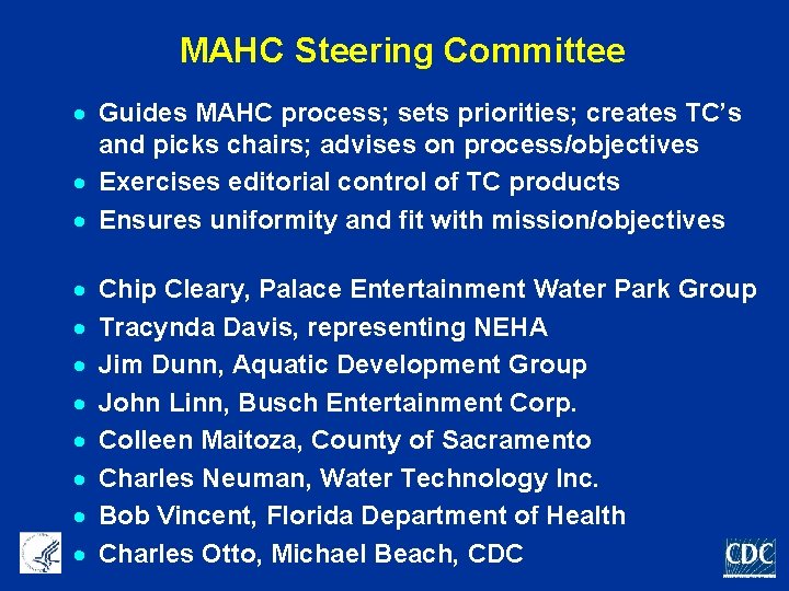 MAHC Steering Committee · Guides MAHC process; sets priorities; creates TC’s and picks chairs;