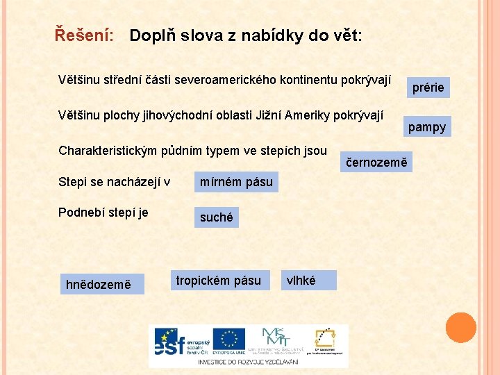 Řešení: Doplň slova z nabídky do vět: Většinu střední části severoamerického kontinentu pokrývají Většinu