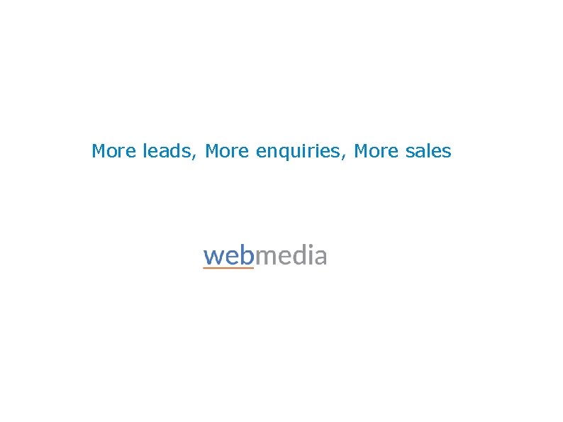 More leads, More enquiries, More sales 