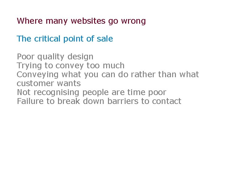 Where many websites go wrong The critical point of sale Poor quality design Trying