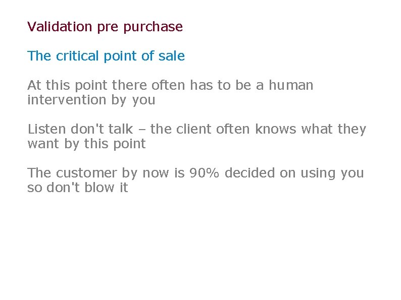 Validation pre purchase The critical point of sale At this point there often has