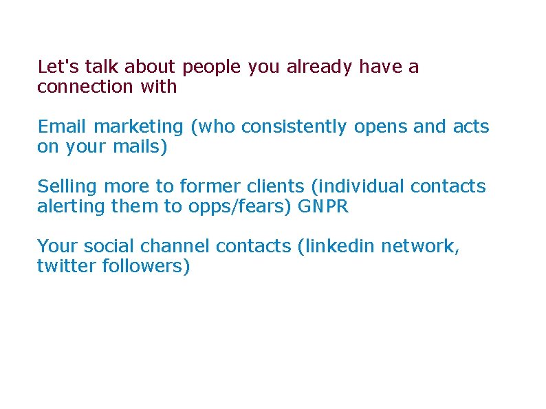 Let's talk about people you already have a connection with Email marketing (who consistently