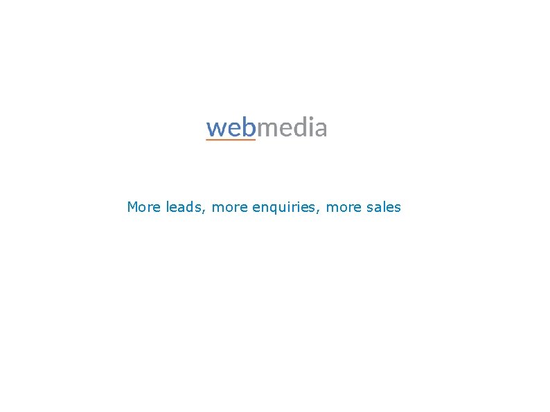 More leads, more enquiries, more sales 