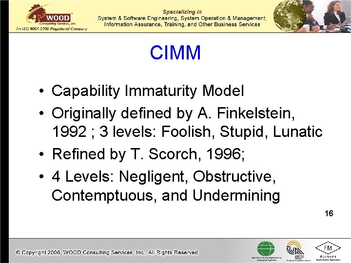 CIMM • Capability Immaturity Model • Originally defined by A. Finkelstein, 1992 ; 3