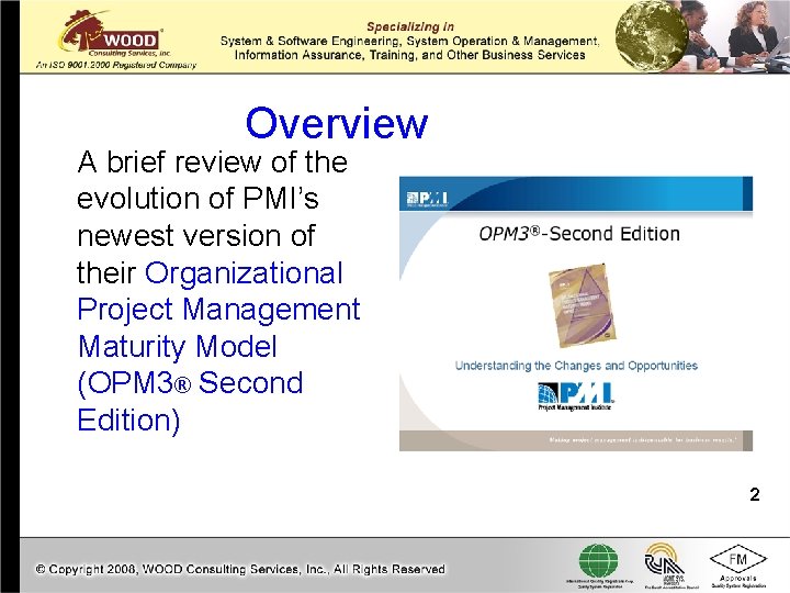 Overview A brief review of the evolution of PMI’s newest version of their Organizational