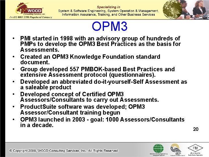 OPM 3 • PMI started in 1998 with an advisory group of hundreds of