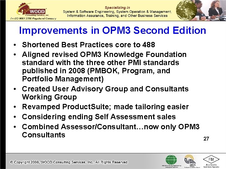 Improvements in OPM 3 Second Edition • Shortened Best Practices core to 488 •