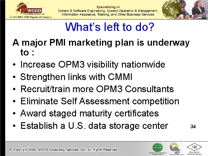 What’s left to do? A major PMI marketing plan is underway to : •